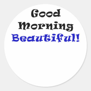 Good Morning Beautiful Classic Round Sticker