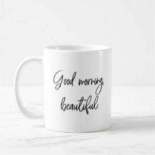 Good Morning Beautiful Coffee Mug