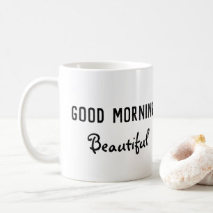 Good Morning Beautiful Coffee Mug