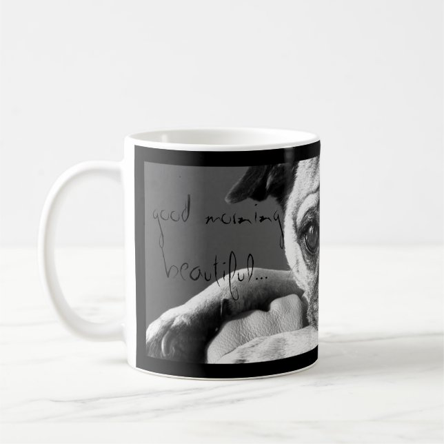 Good morning Beautiful coffee mug with Roxy thePug (Left)