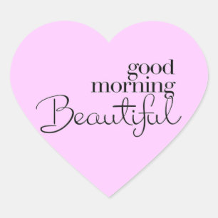 GOOD MORNING BEAUTIFUL COMPLIMENTS EXPRESSIONS SAY HEART STICKER