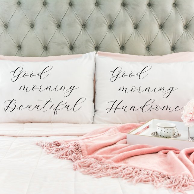 Good Morning Beautiful, Good Morning Handsome Pillowcase (Creator Uploaded)