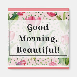 "Good morning beautiful" magnet