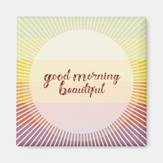 Good Morning Beautiful Magnet