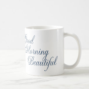 Good Morning Beautiful Mug