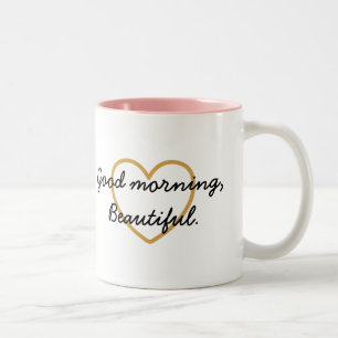 Good Morning Beautiful Mug - Have a Beautiful Day