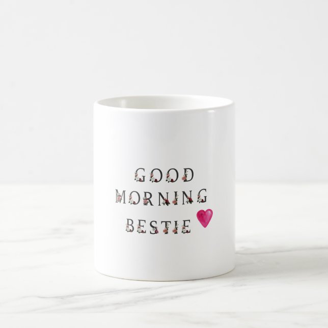 good morning bestie gift to my best friend coffee mug (Center)
