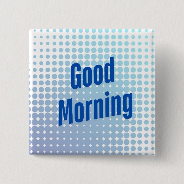 Good Morning Blue Dots 15 Cm Square Badge (Front)