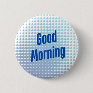Good Morning Blue Dots 6 Cm Round Badge
