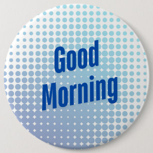 Good Morning Blue Dots 6 Cm Round Badge