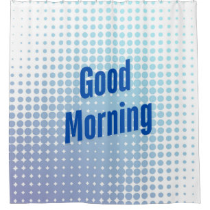 Good Morning Blue Dots Shower Curtain
