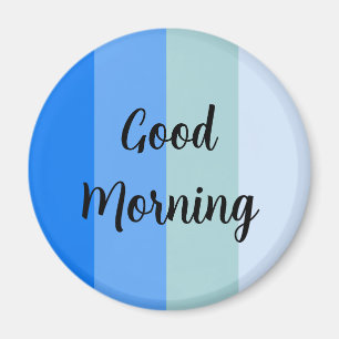 Good Morning Blue Striped Magnet
