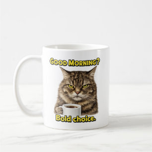 Good Morning? Bold Choice. Coffee Mug