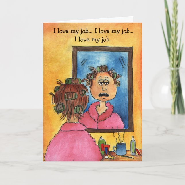 good morning card,  I love my job... I love my ... Card (Front)
