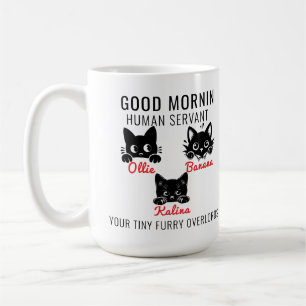 Good Morning Cat Human Servant =– Perfect Cat LOVE Coffee Mug