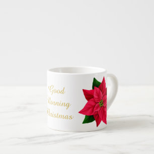 Good Morning Christmas Strong Coffee Poinsettia Espresso Cup