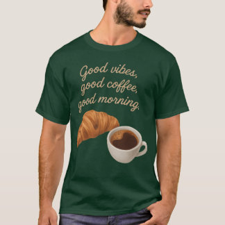 Good Morning Coffee Croissant Illustration friend T-Shirt