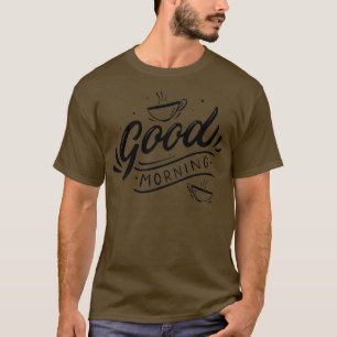 Good morning coffee slogan black letters T-Shirt