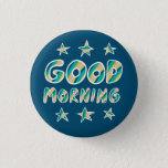 GOOD MORNING Colorful Fun Cool Handlettering 3 Cm Round Badge<br><div class="desc">Decorate your outfit with this cool art button. Makes a great housewarming,  birthday or wedding gift! You can customize it and add text too. Check my shop for lots more colors and patterns! Let me know if you'd like something custom too.</div>