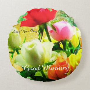 Good morning cute beautiful rose round cushion