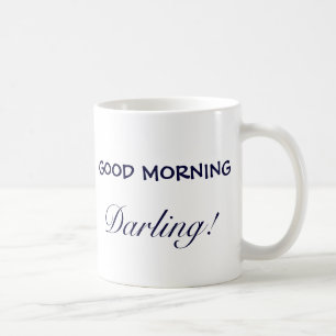 GOOD MORNING, Darling! Coffee Mug