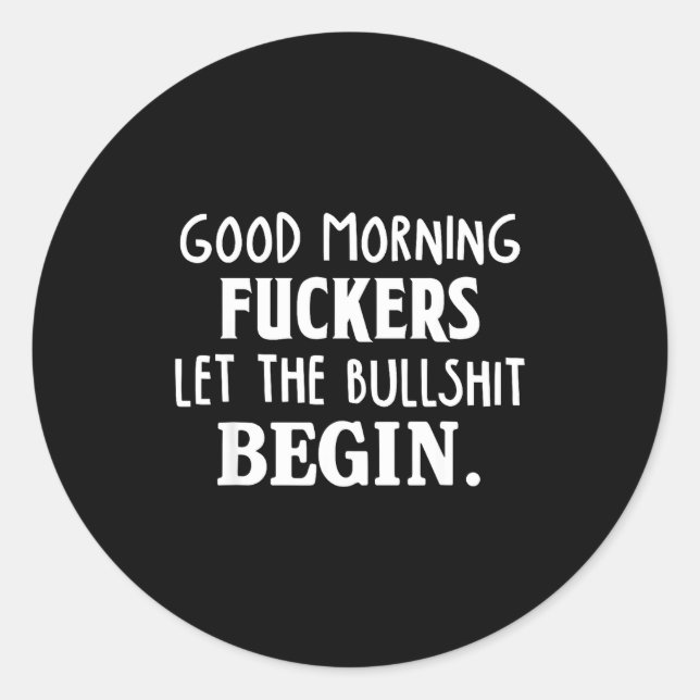 Good Morning Forers Let The Bull Begin Funny Sarca Classic Round Sticker (Front)