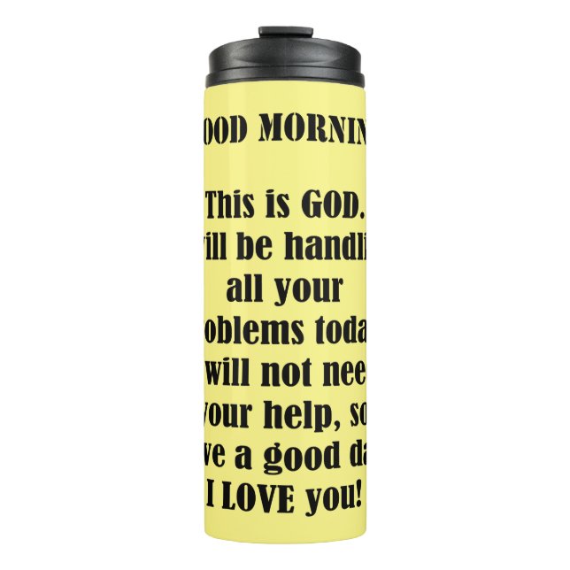Good Morning From God (personalise) Thermal Tumbler (Front)