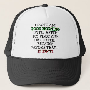 Good Morning Funny Coffee Ball Cap Trucker Hat
