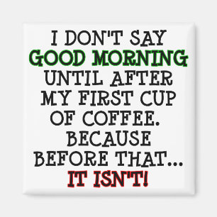 Good Morning Funny Coffee Fridge Magnet