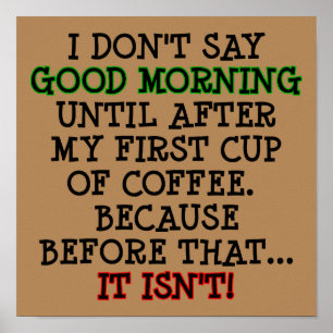 Good Morning Funny Coffee Poster Sign