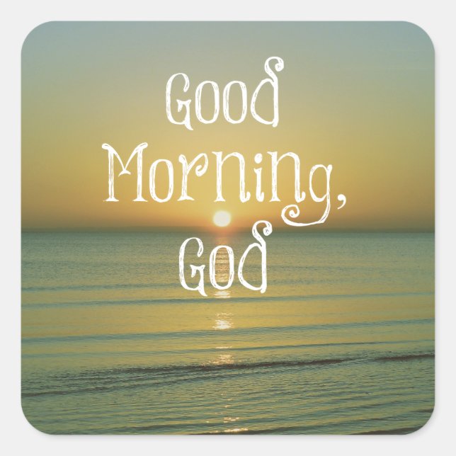 Good Morning God Quote Square Sticker (Front)