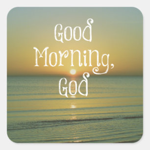 Good Morning God Quote Square Sticker