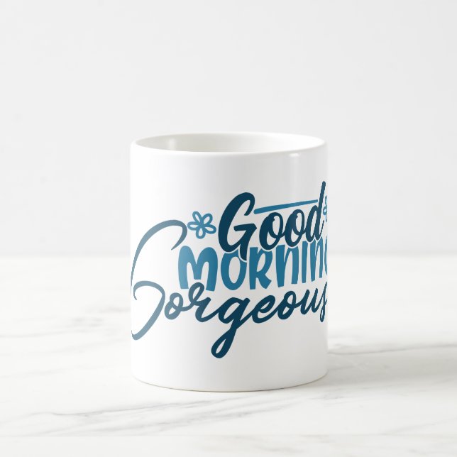 Good morning gorgeous coffee mug (Center)