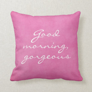 Good Morning Gorgeous Cushion
