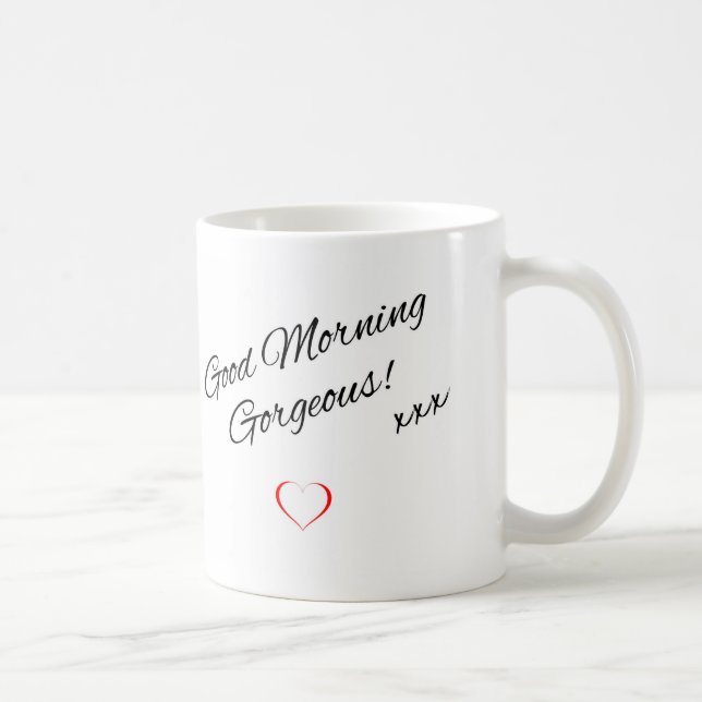 "Good Morning Gorgeous, I Love You" Love Mug (Right)