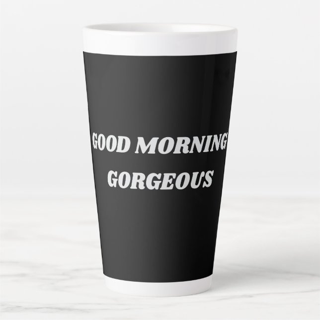 Good Morning Gorgeous Latte Mug (Front)