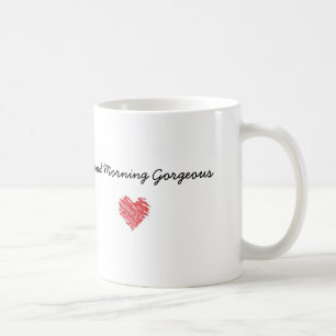 Good Morning Gorgeous Mug