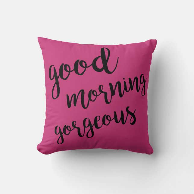 Good Morning Gorgeous Pink Throw Pillow (Front)