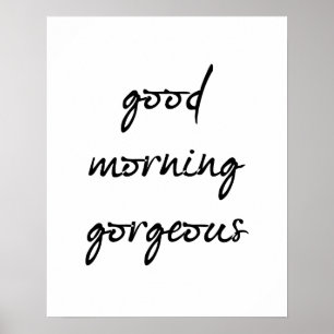 Good Morning Gorgeous Poster
