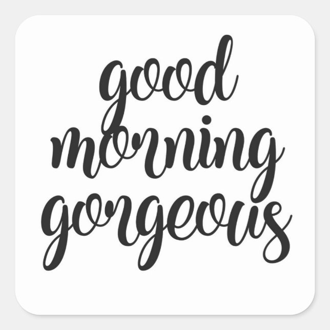 Good Morning Gorgeous Square Sticker (Front)