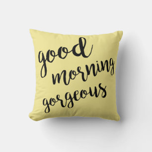 Good Morning Gorgeous Throw Pillow