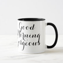 Good Morning Gorgeous with Black/White Typography
