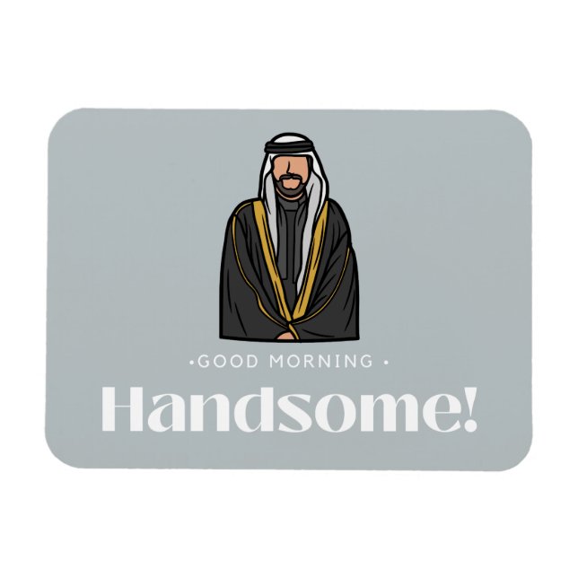 "Good Morning Handsome" Arab Man Magnet (Horizontal)