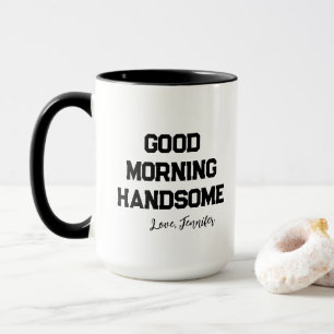 'Good Morning Handsome' Charming Customisable Mug