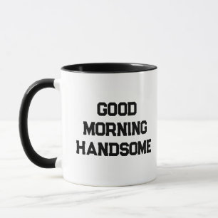 'Good Morning Handsome' Charming Typography Gift  Mug