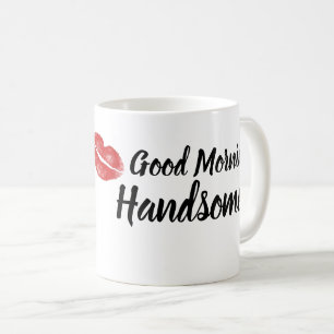 Good Morning Handsome Coffee Mug