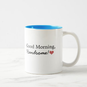 Good Morning, Handsome! Coffee Mug