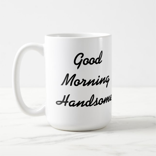 Good Morning Handsome Coffee Mug (Left)