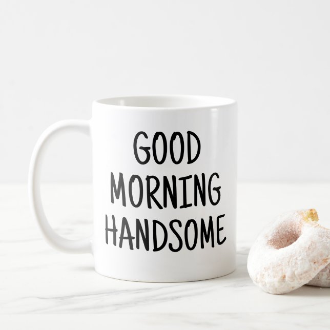 Good morning handsome coffee mug (With Donut)