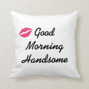Good Morning Handsome Cushion